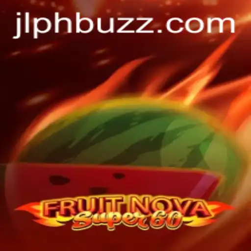 Exploring FruitNovaSuper60: A New Era in Gaming with JLPH